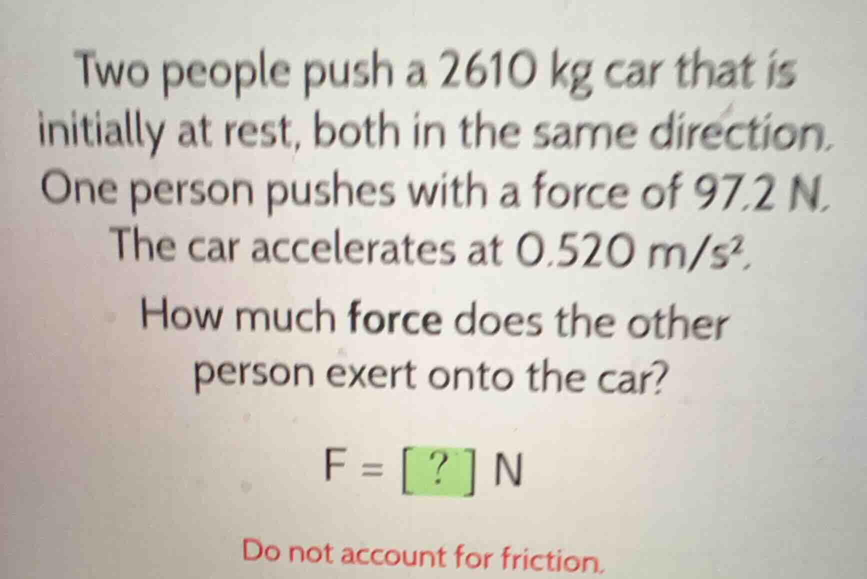 two people push a 2610 kg car that is initially at rest, both in the sa…