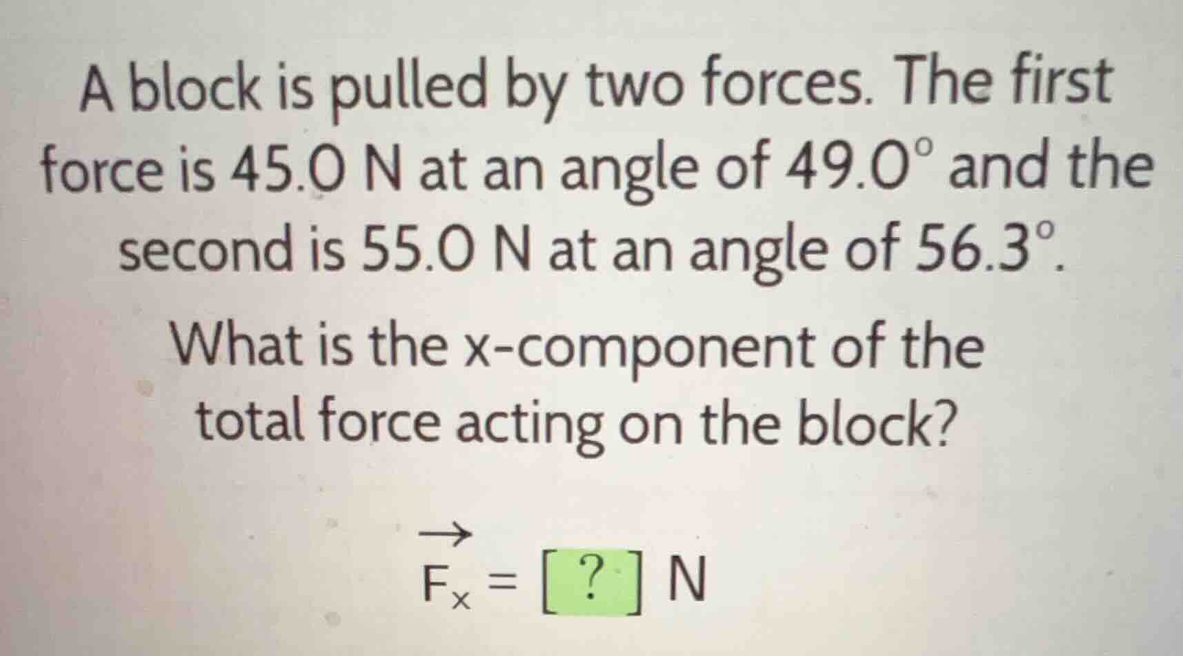 a block is pulled by two forces. the first force is \\(45.0\\text{ n}\\…