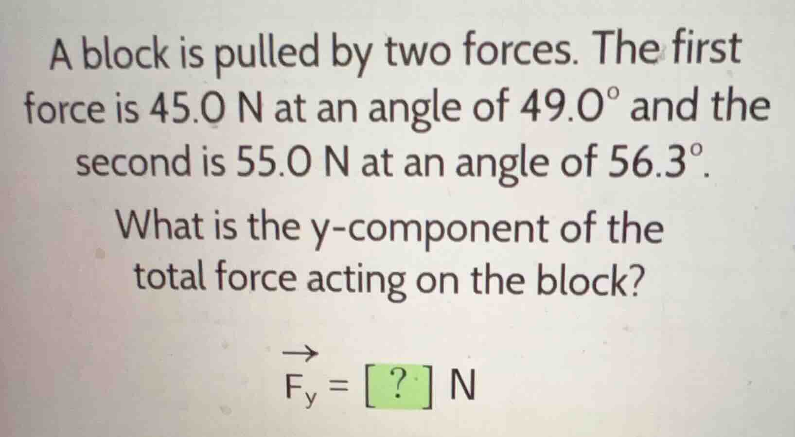 a block is pulled by two forces. the first force is \\(45.0\\text{ n}\\…