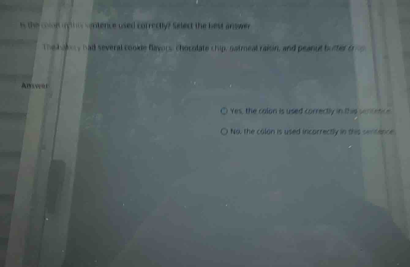 is the colon in this sentence used correctly? select the best answer. t…