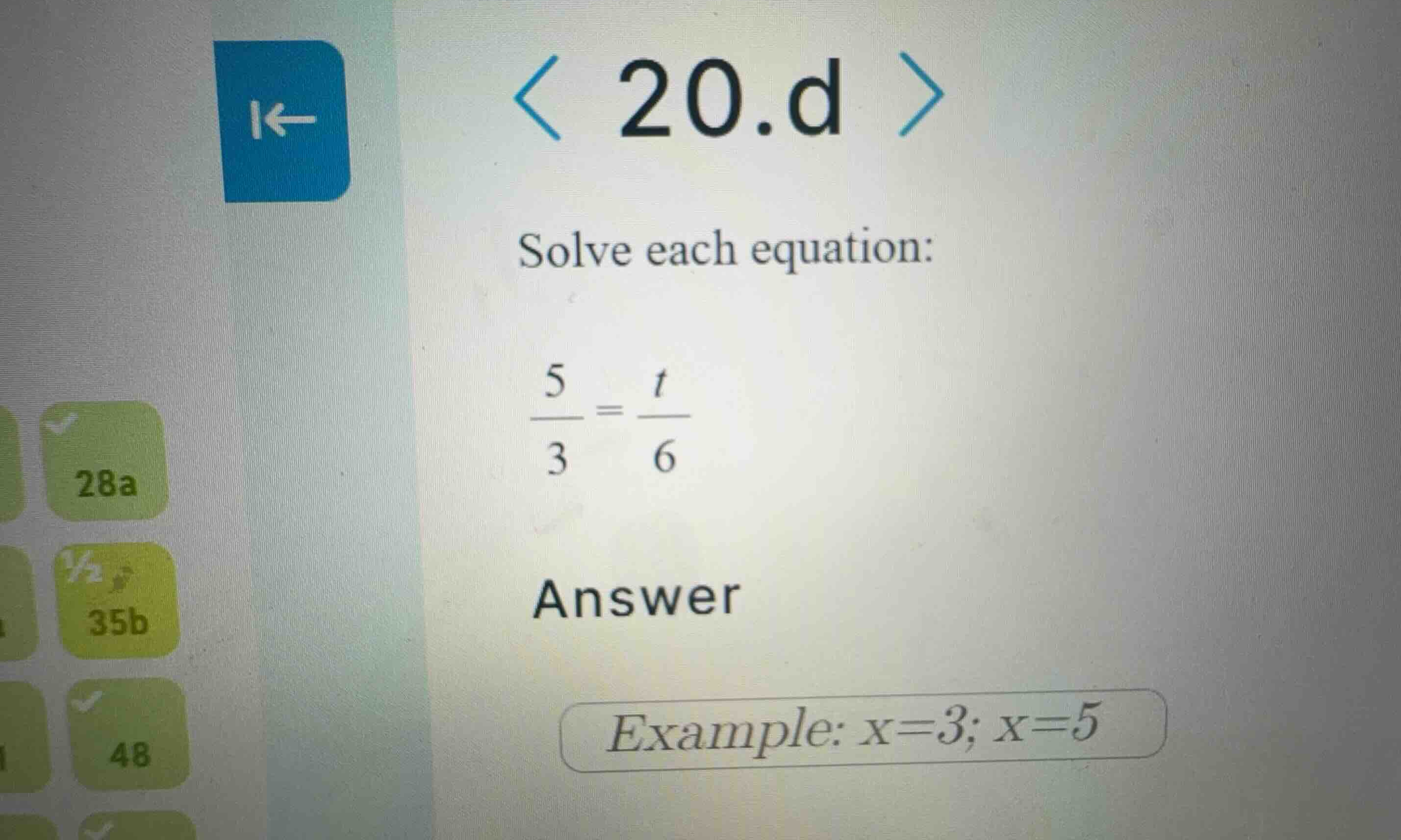 solve each equation: \\\\frac{5}{3} = \\frac{t}{6}\\