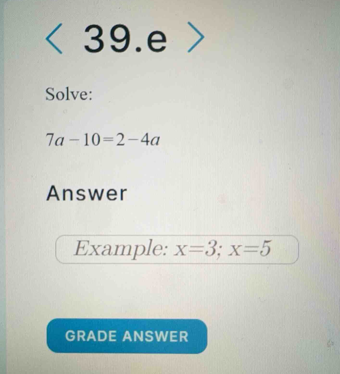 solve: (7a - 10 = 2 - 4a)