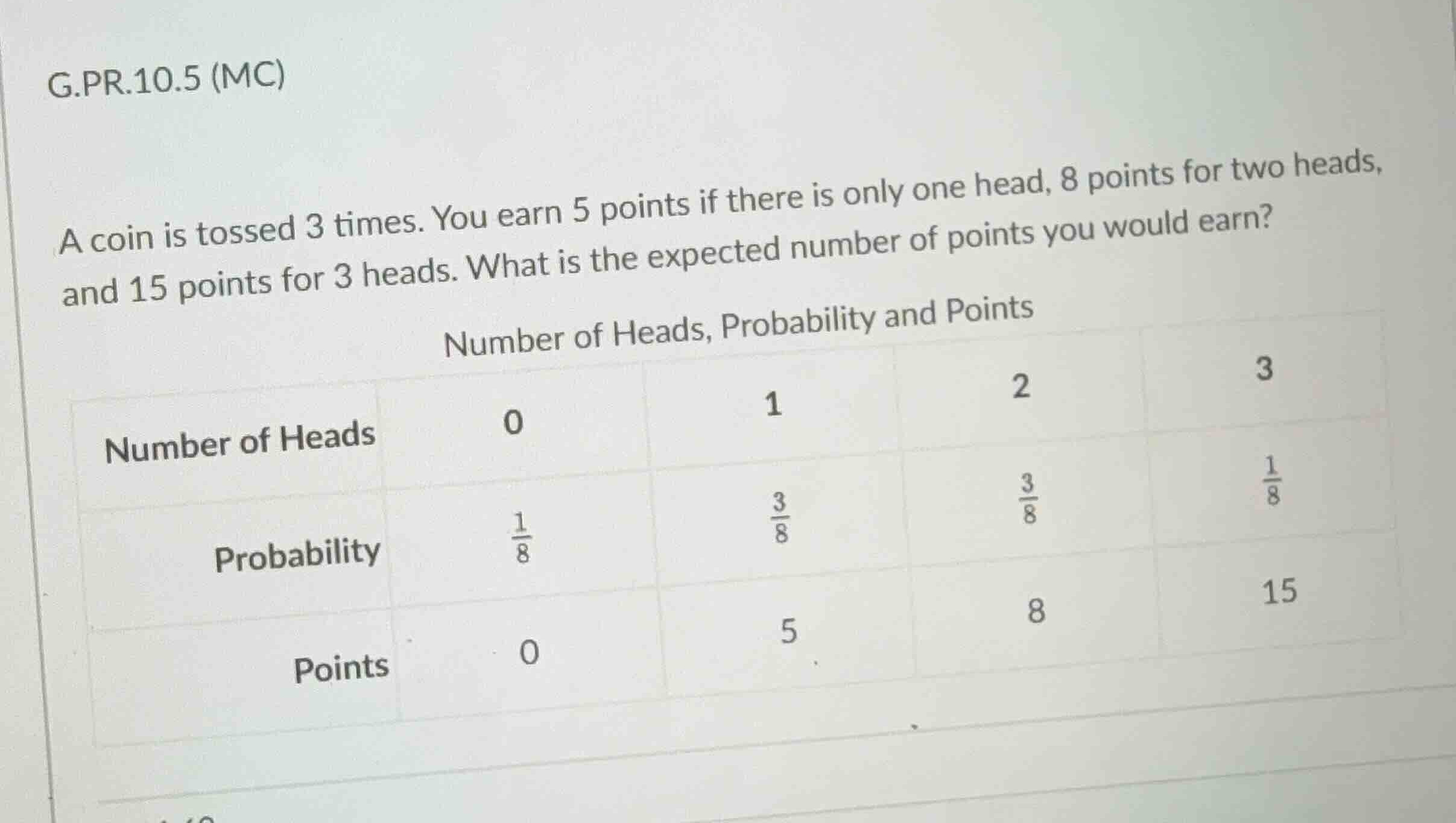 g.pr.10.5 (mc) a coin is tossed 3 times. you earn 5 points if there is …