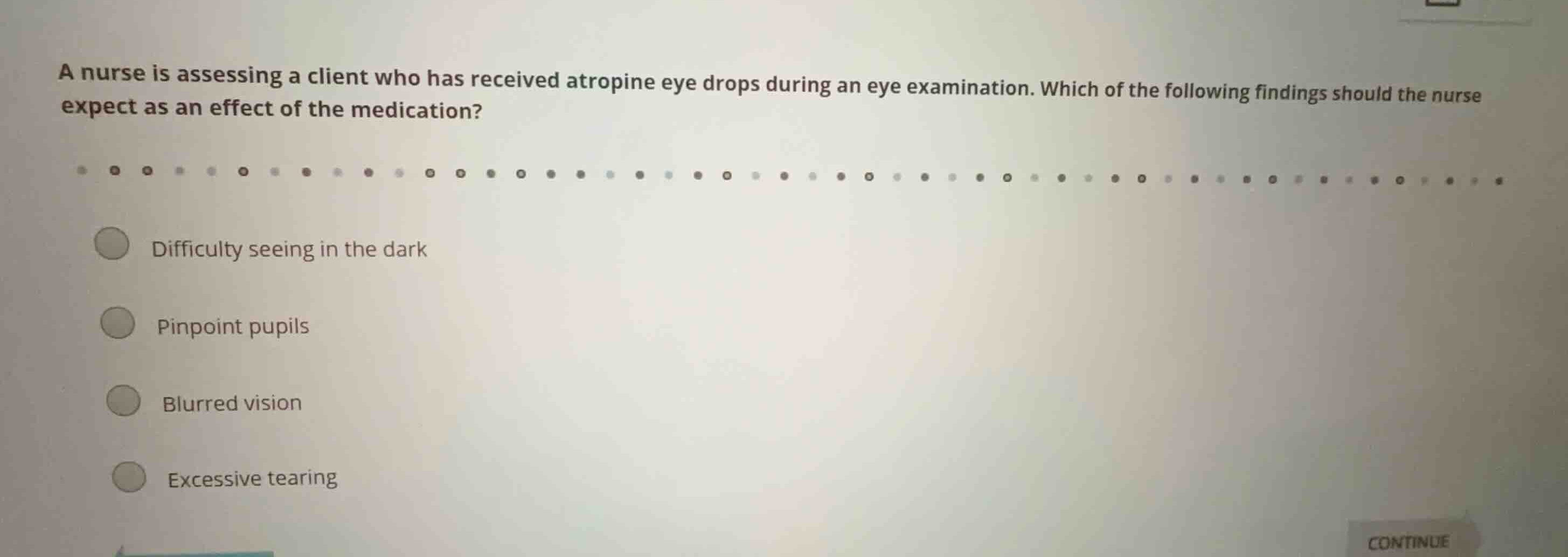 a nurse is assessing a client who has received atropine eye drops durin…