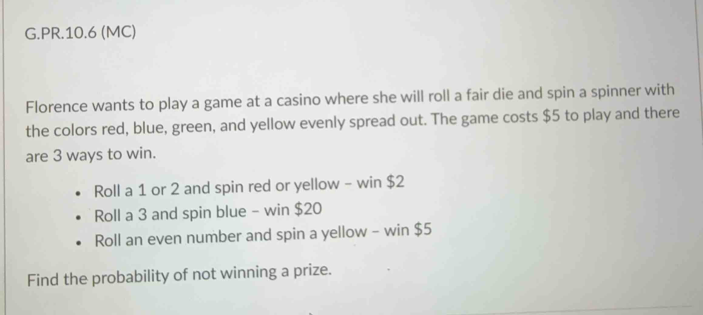 g.pr.10.6 (mc) florence wants to play a game at a casino where she will…