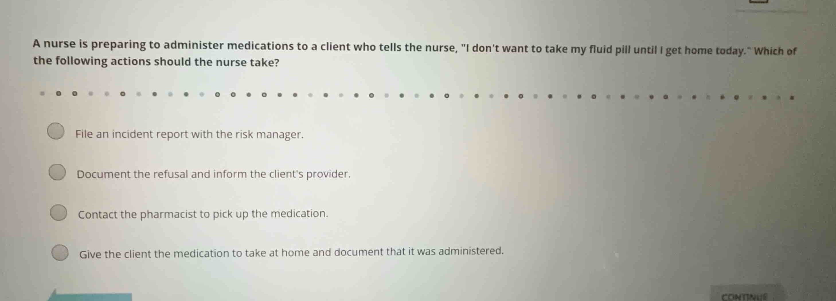 a nurse is preparing to administer medications to a client who tells th…