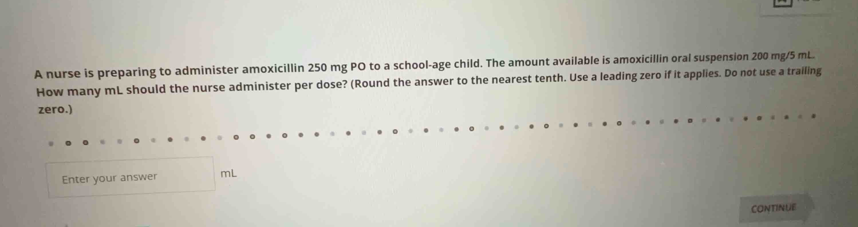 a nurse is preparing to administer amoxicillin 250 mg po to a school-ag…