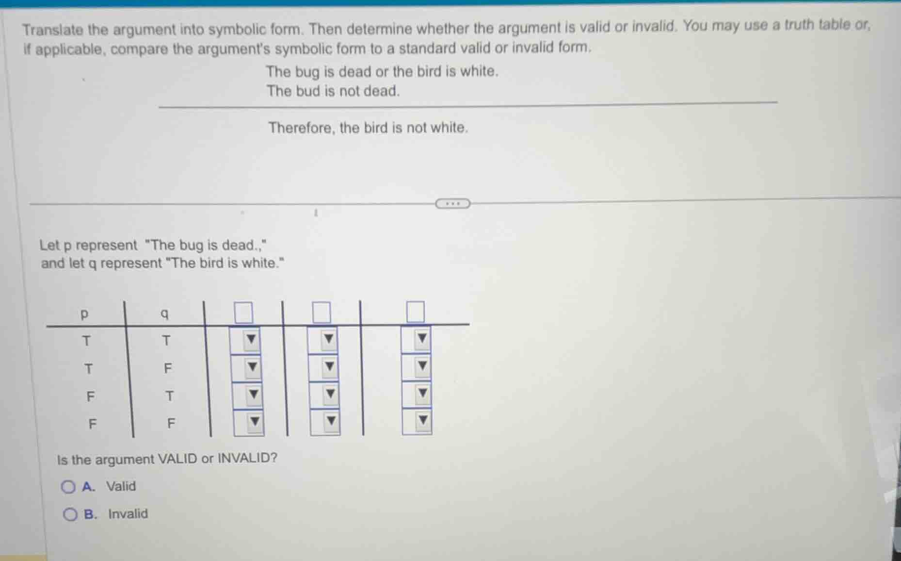 translate the argument into symbolic form. then determine whether the a…