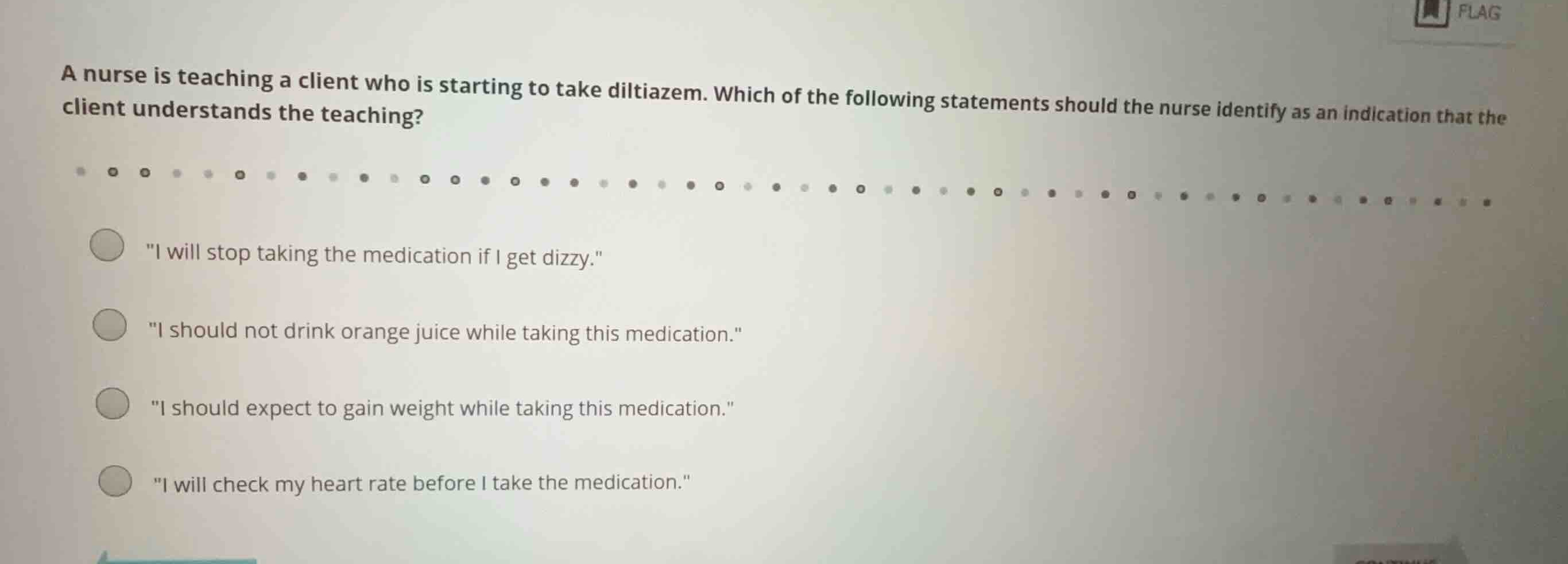 a nurse is teaching a client who is starting to take diltiazem. which o…