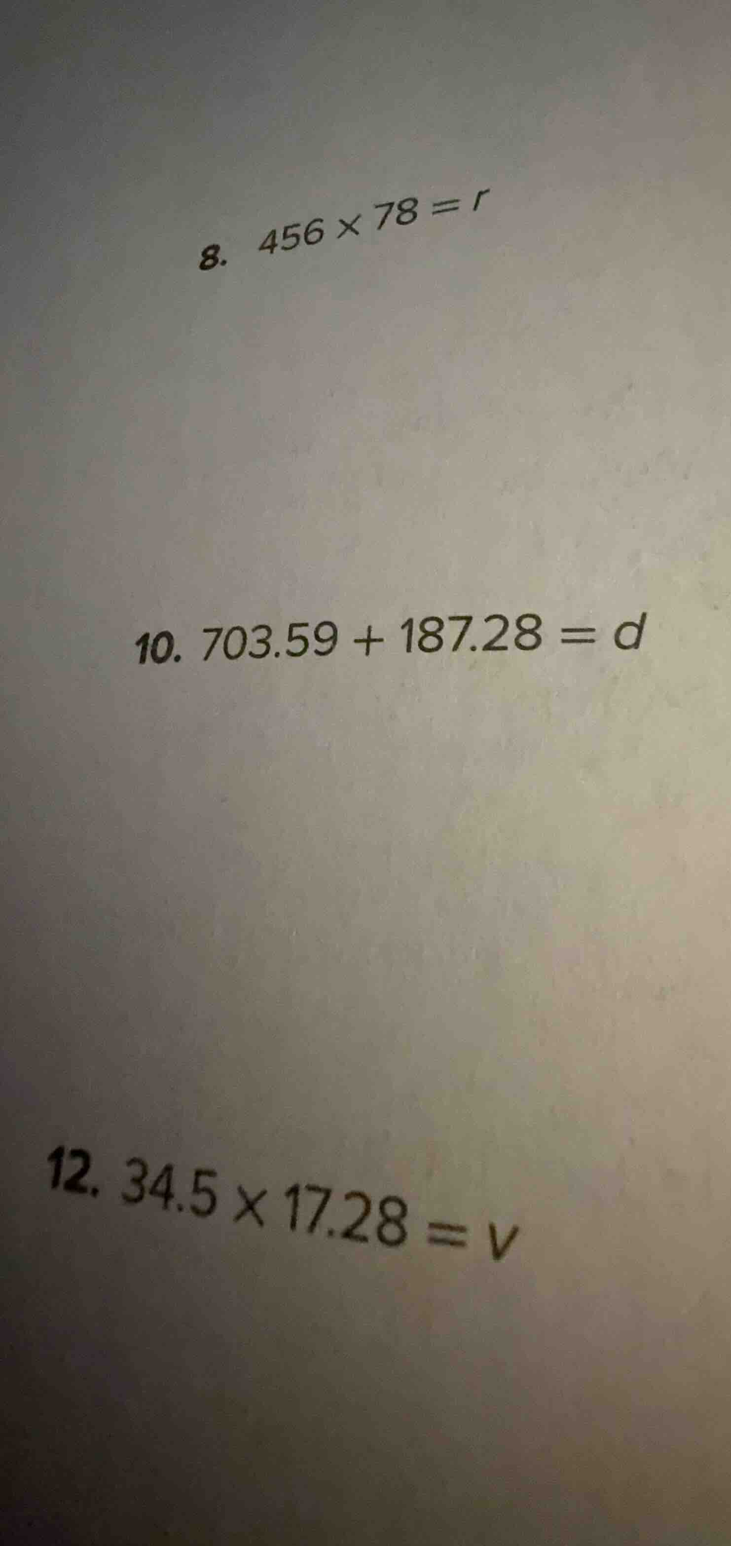 8. \\(456 \\times 78 = r\\) 10. \\(703.59 + 187.28 = d\\) 12. \\(34.5 \…