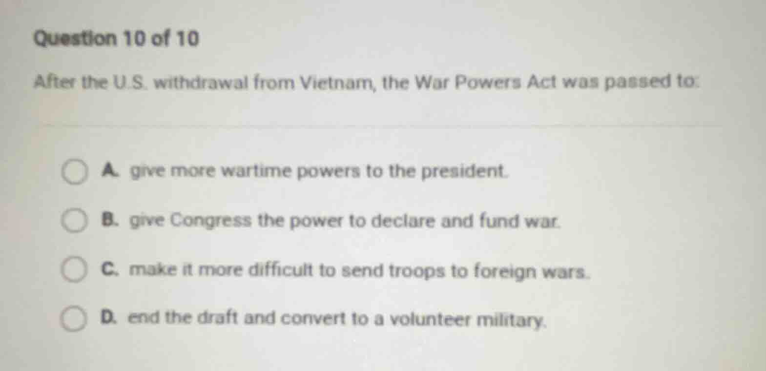 question 10 of 10 after the u.s. withdrawal from vietnam, the war power…