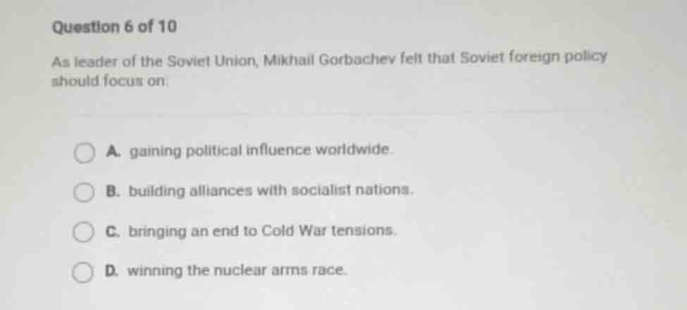 question 6 of 10 as leader of the soviet union, mikhail gorbachev felt …