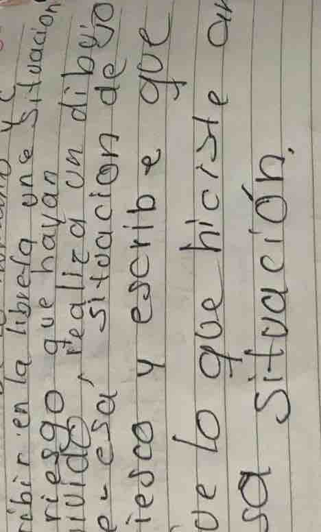 escribir en la libreta una situacion de riesgo que hayan vivido, realiz…