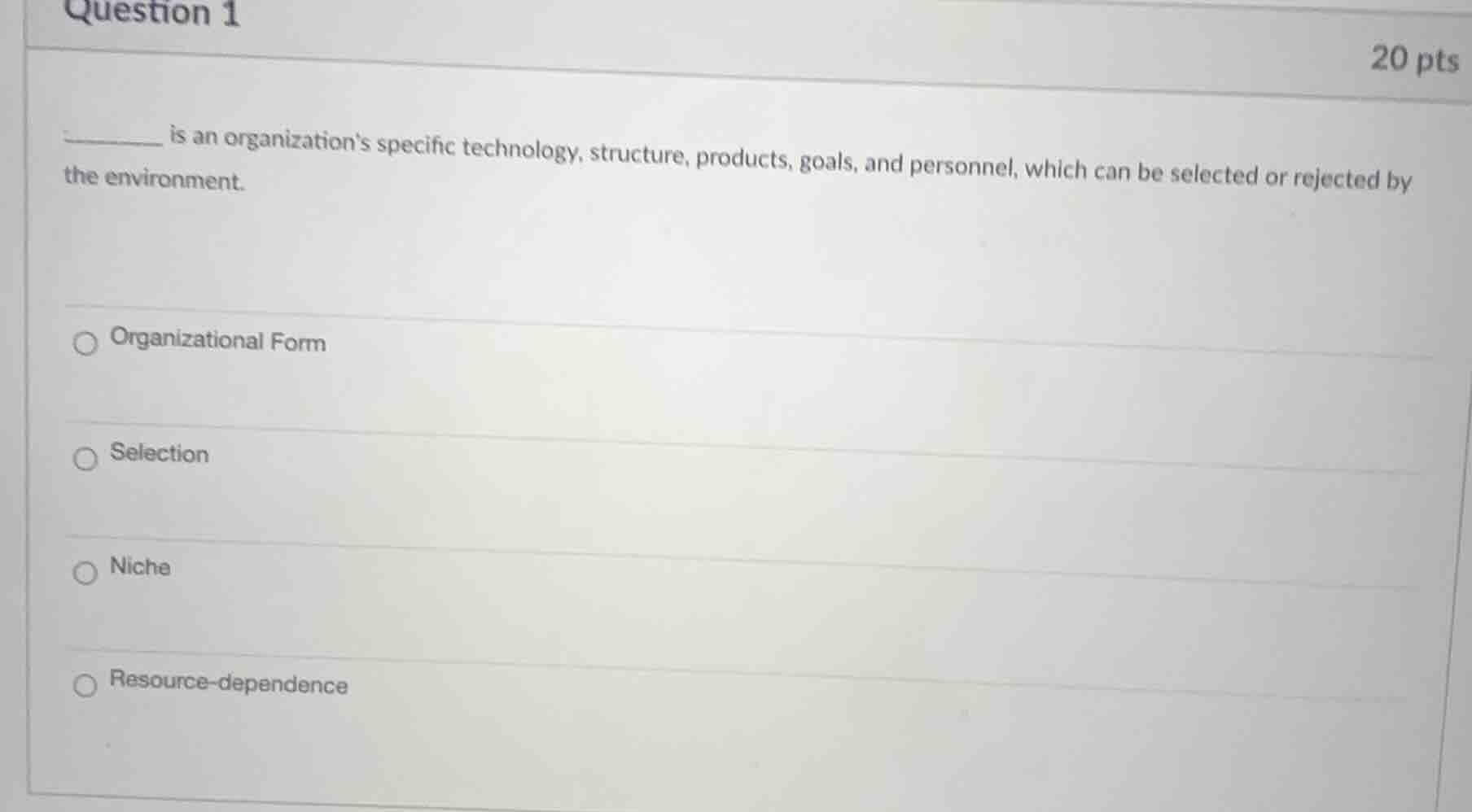 question 1 20 pts ______ is an organizations specific technology, struc…