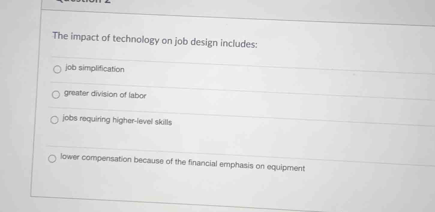 the impact of technology on job design includes: job simplification gre…