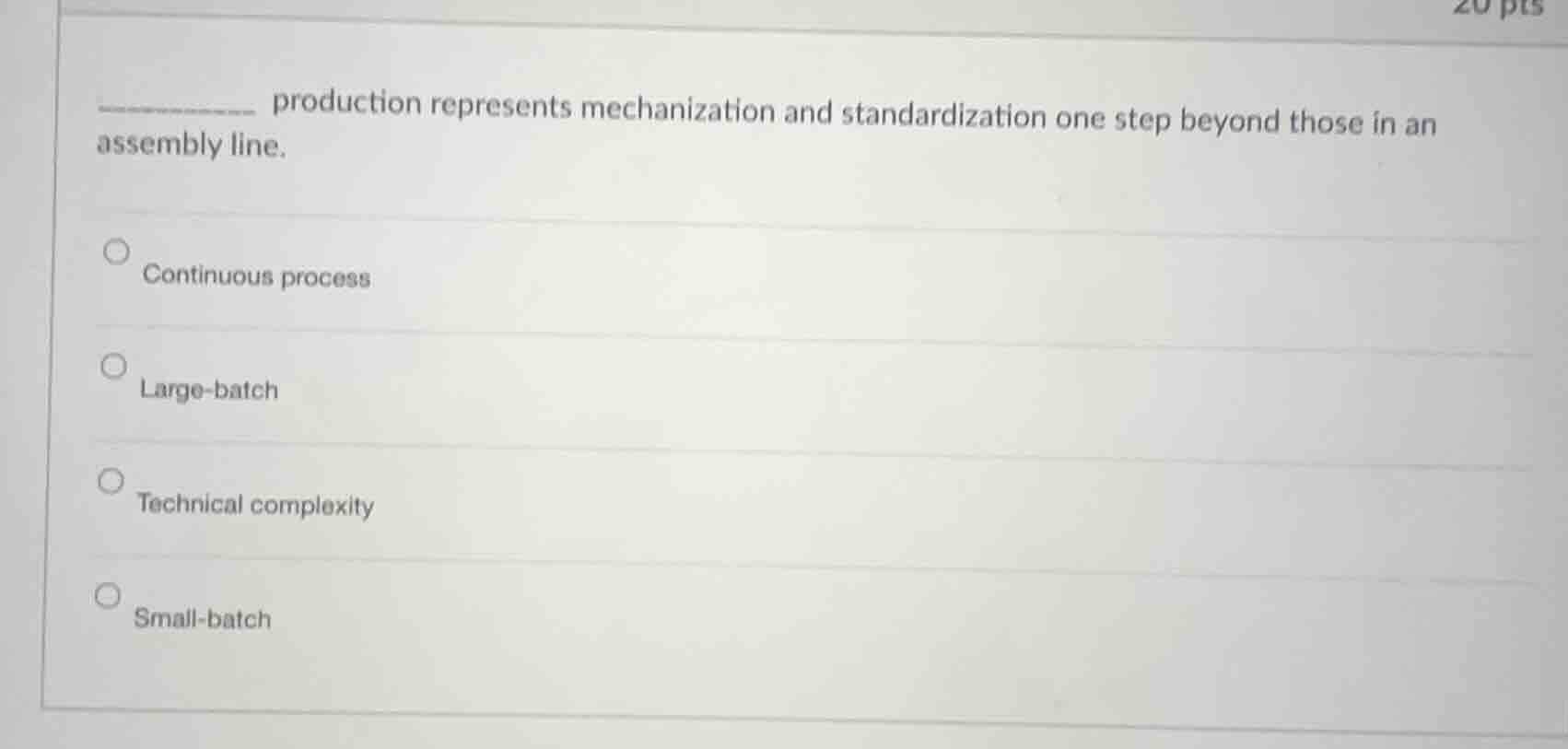 __________ production represents mechanization and standardization one …