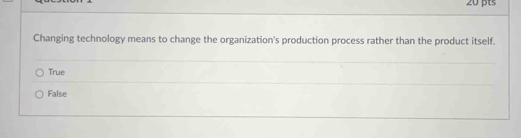 question 1 changing technology means to change the organizations produc…
