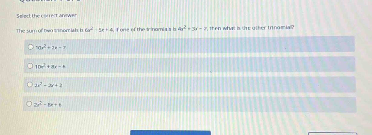 select the correct answer. the sum of two trinomials is (6x^2 - 5x + 4)…