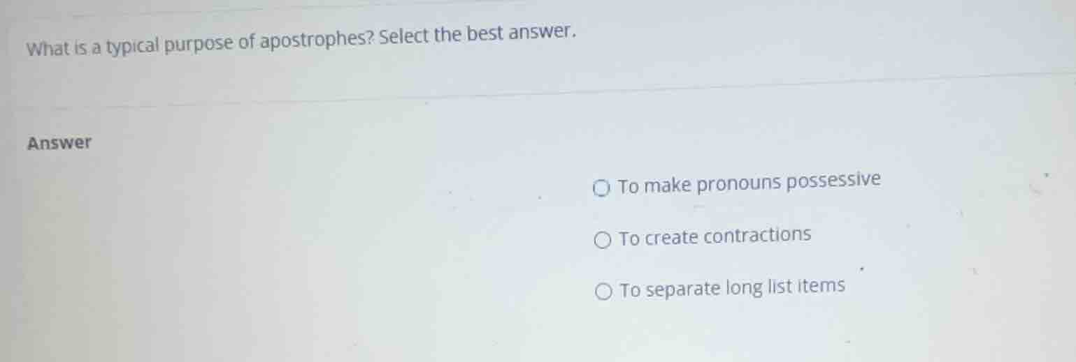 what is a typical purpose of apostrophes? select the best answer. answe…