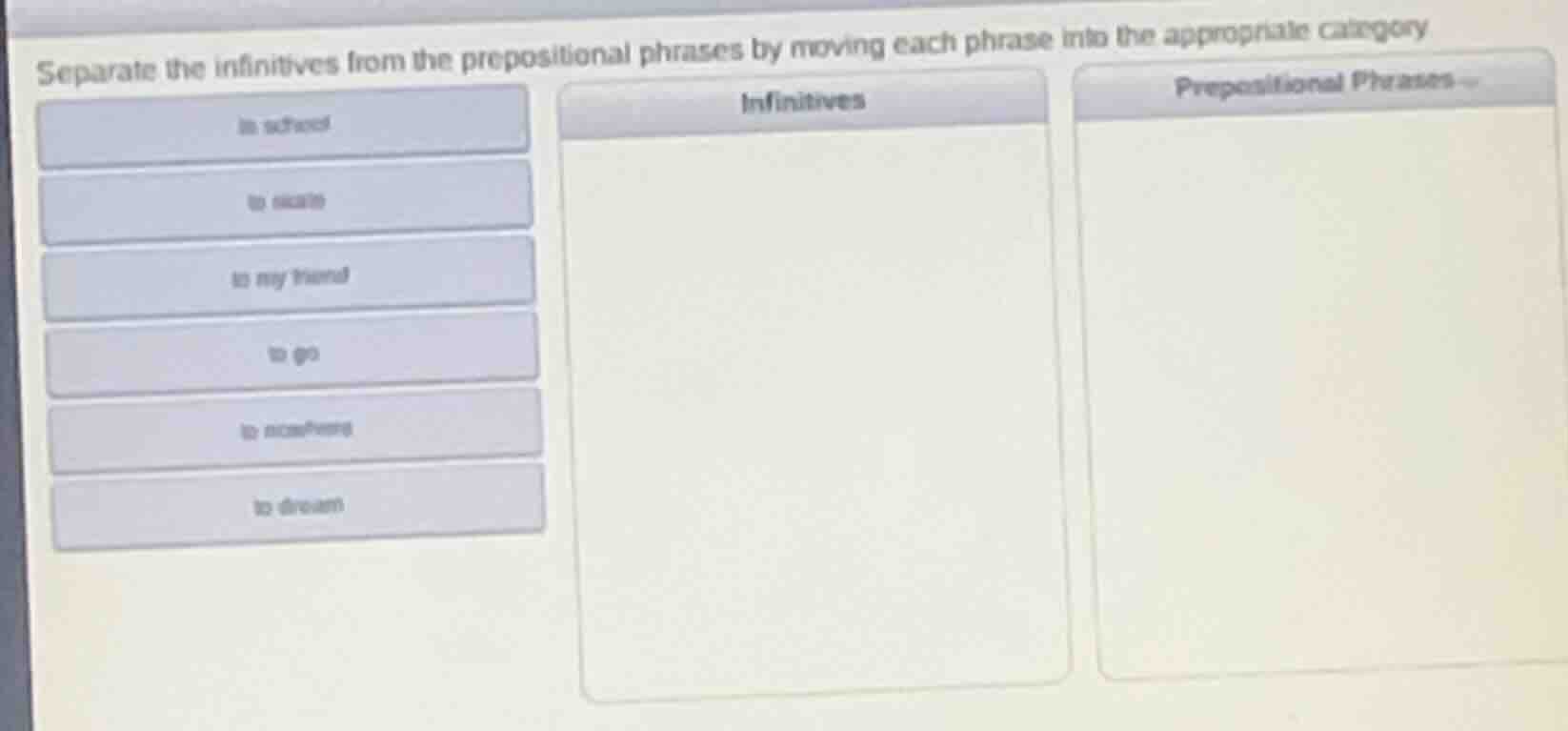 separate the infinitives from the prepositional phrases by moving each …