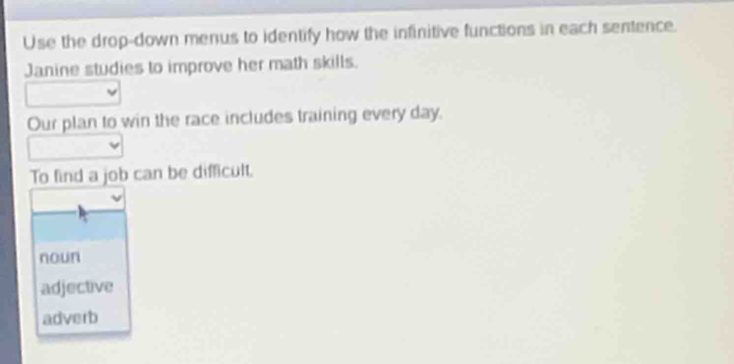 use the drop-down menus to identify how the infinitive functions in eac…