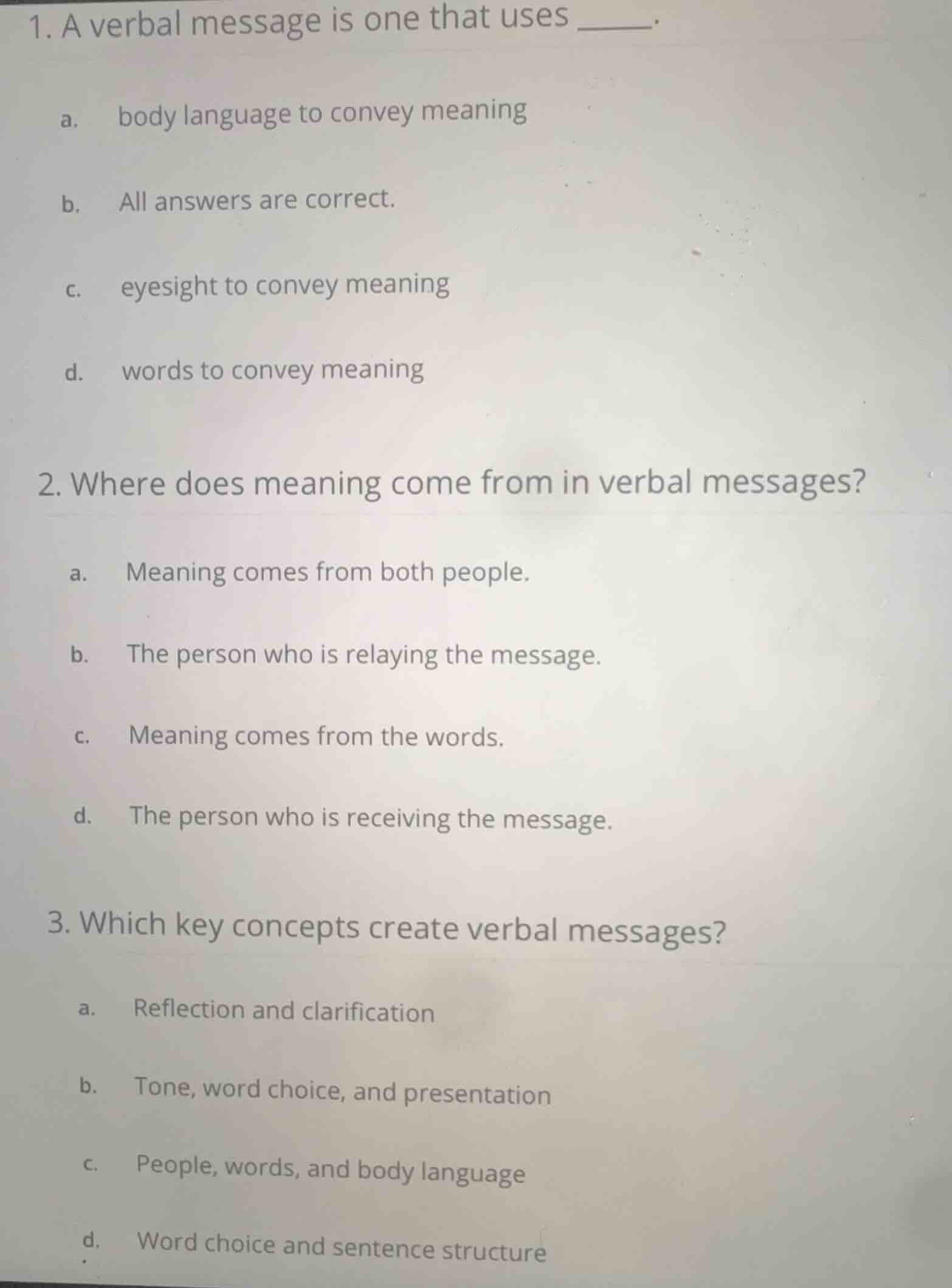 1. a verbal message is one that uses ______. a. body language to convey…