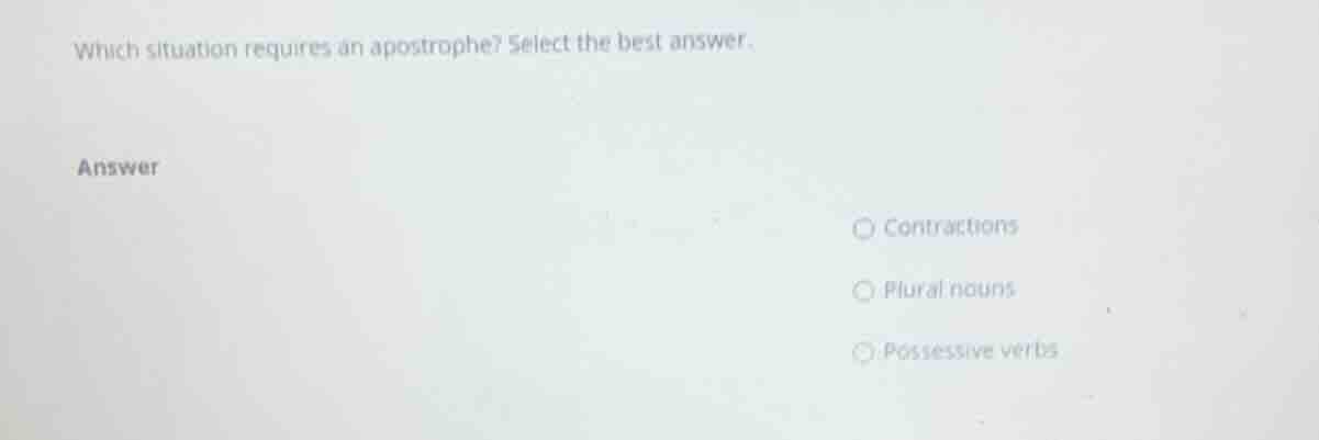 which situation requires an apostrophe? select the best answer. answer …
