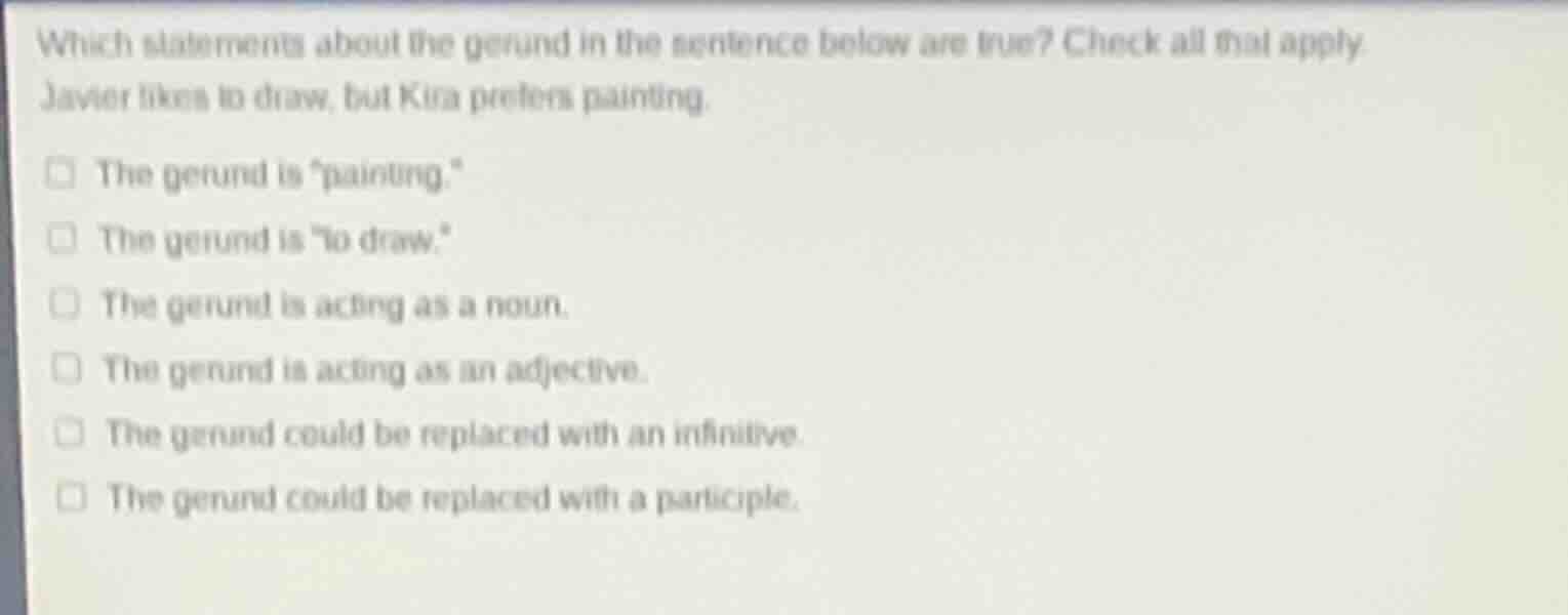 which statements about the gerund in the sentence below are true? check…