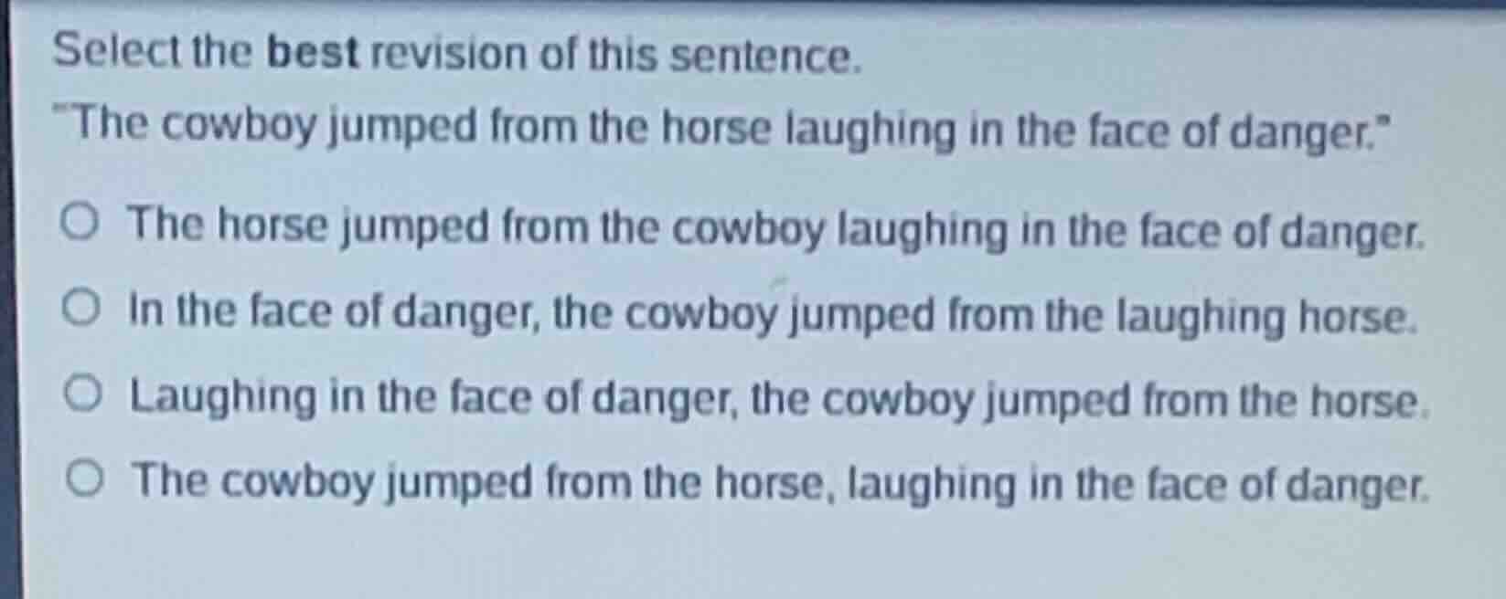 select the best revision of this sentence. \the cowboy jumped from the …
