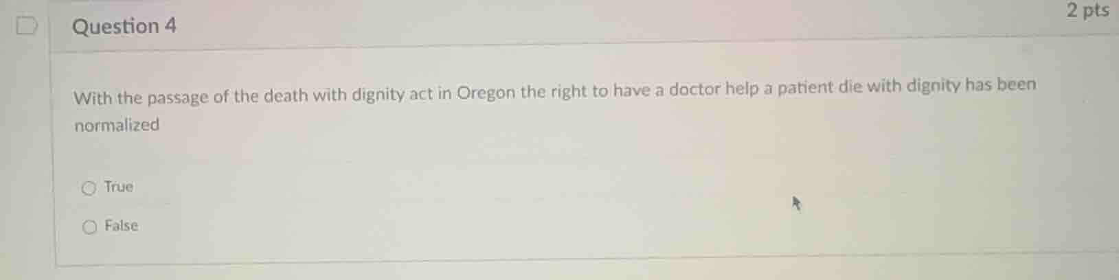 question 4 with the passage of the death with dignity act in oregon the…