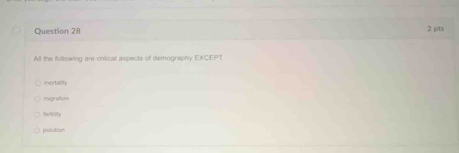 question 28 2 pts all the following are critical aspects of demography …
