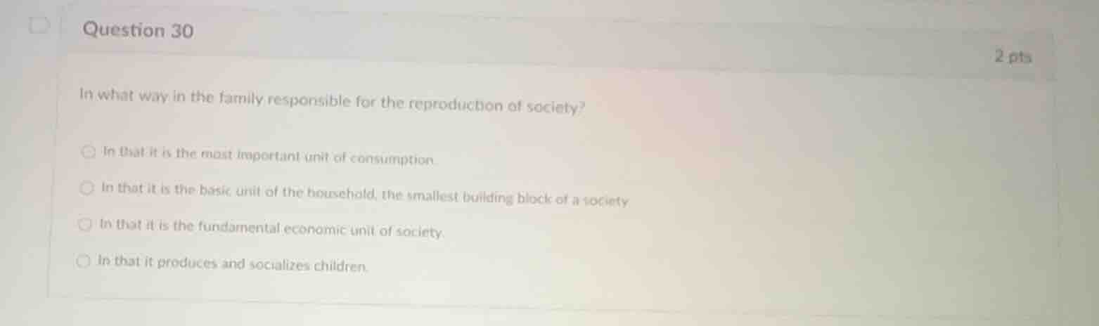 question 30 in what way is the family responsible for the reproduction …