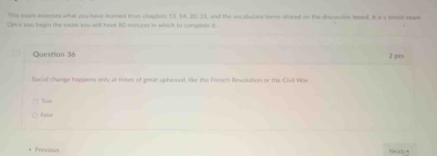 question 36 social change happens only at times of great upheaval, like…