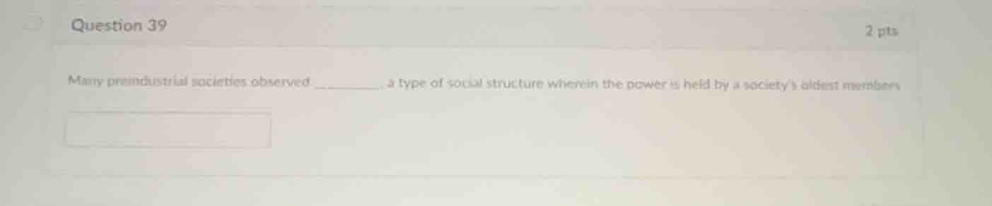question 39 many preindustrial societies observed ________, a type of s…