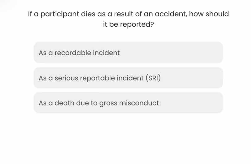 if a participant dies as a result of an accident, how should it be repo…