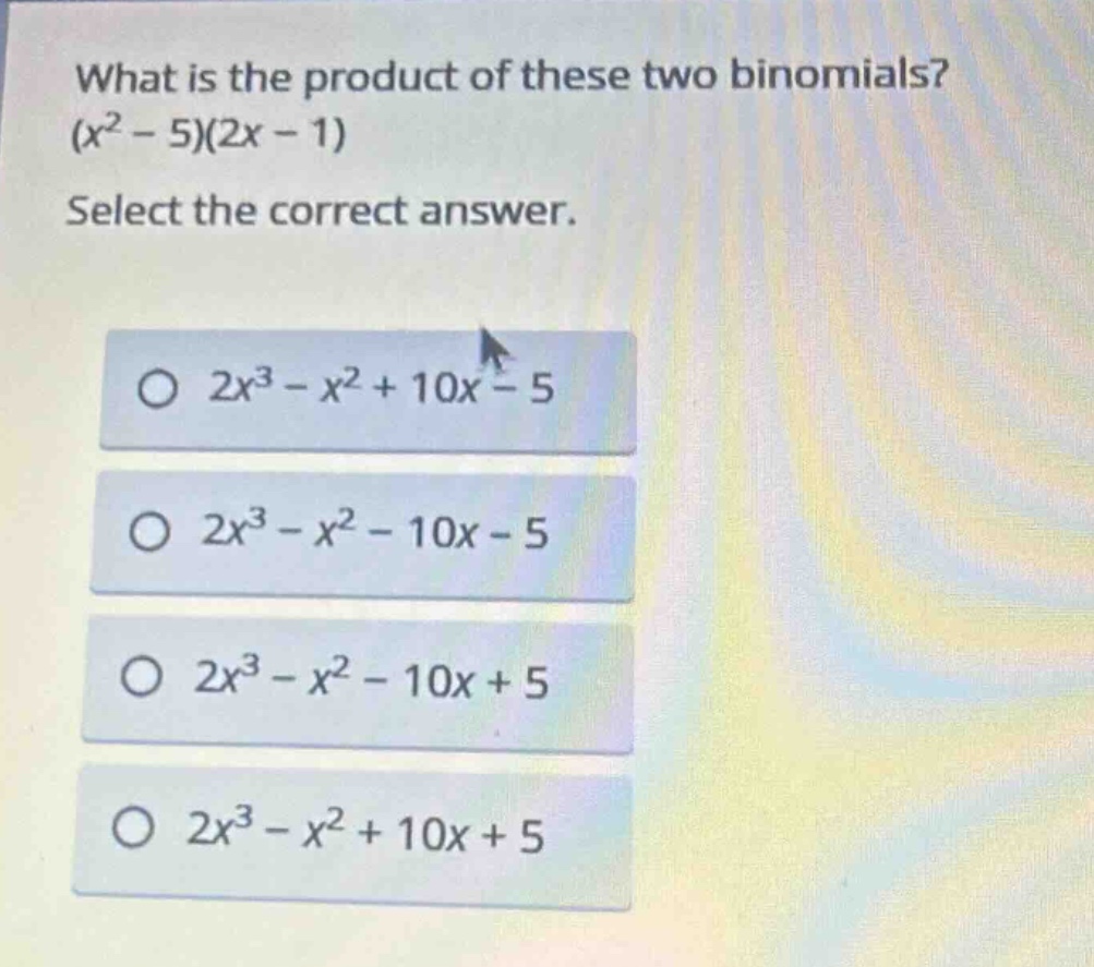 what is the product of these two binomials? \\((x^2 - 5)(2x - 1)\\) sel…