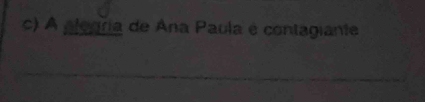 c) a alegria de ana paula é contagiante