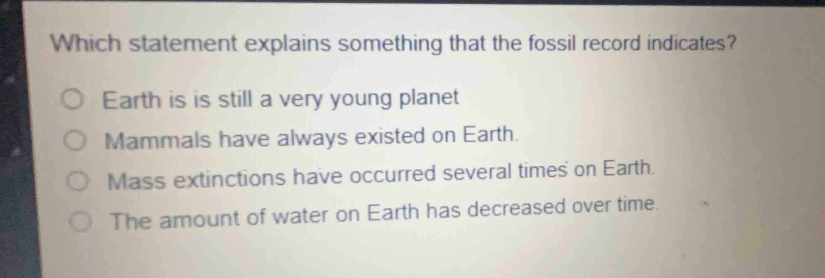 which statement explains something that the fossil record indicates? ea…