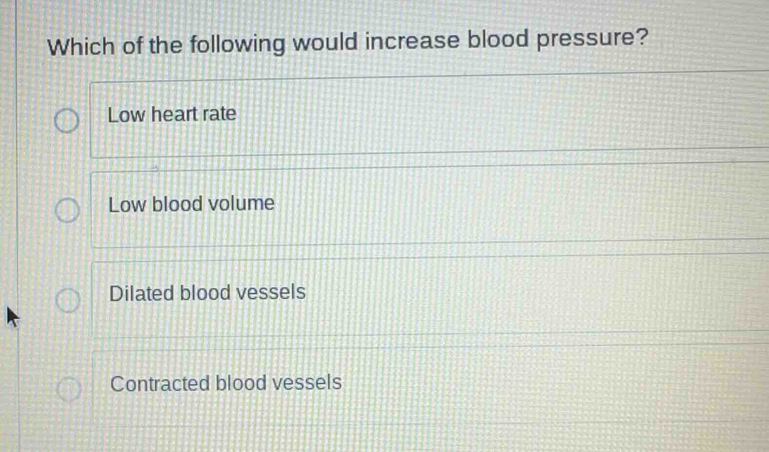 which of the following would increase blood pressure? low heart rate lo…