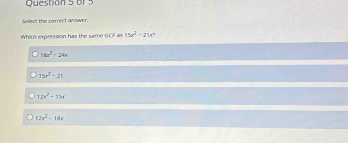select the correct answer. which expression has the same gcf as (15x^2 …
