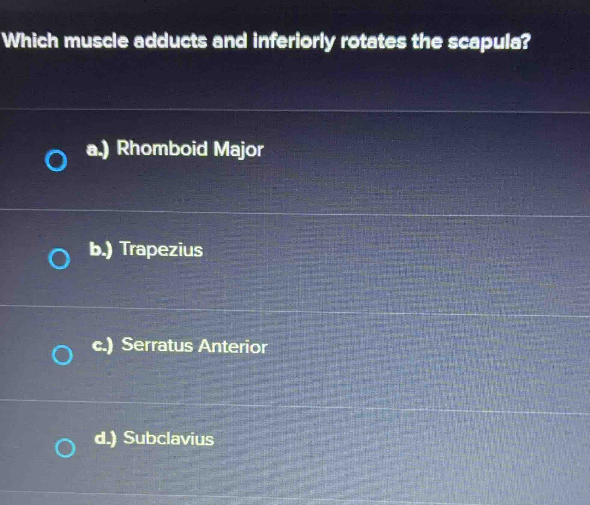 which muscle adducts and inferiorly rotates the scapula? a.) rhomboid m…