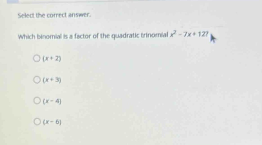 select the correct answer. which binomial is a factor of the quadratic …