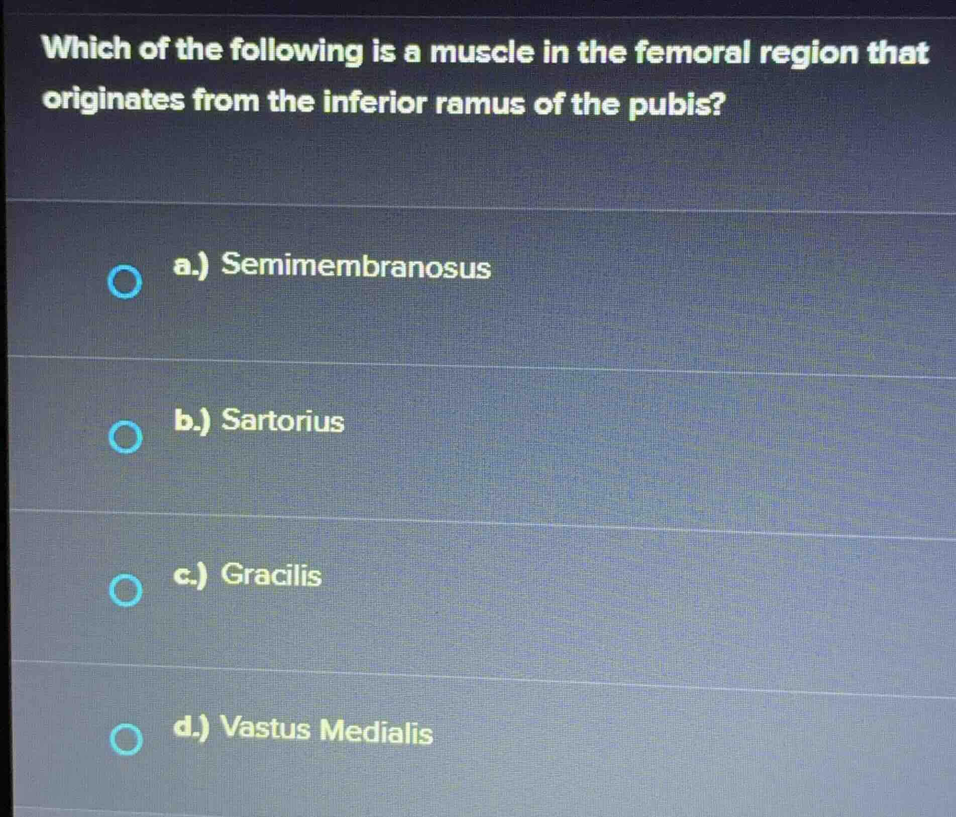 which of the following is a muscle in the femoral region that originate…