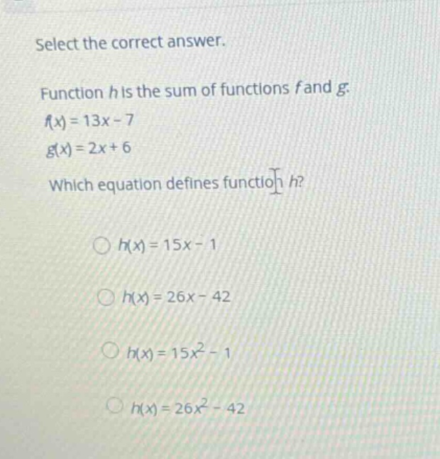 select the correct answer. function (h) is the sum of functions (f) and…