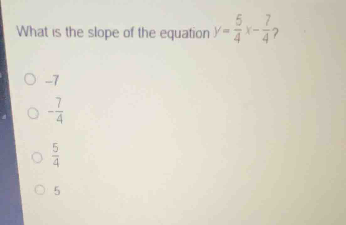 what is the slope of the equation \\(y = \\frac{5}{4}x - \\frac{7}{4}\\…