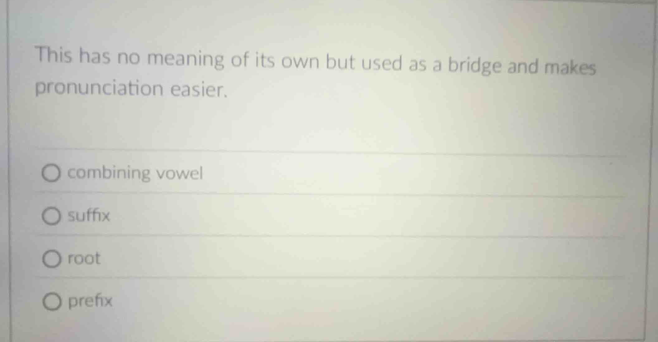 this has no meaning of its own but used as a bridge and makes pronuncia…