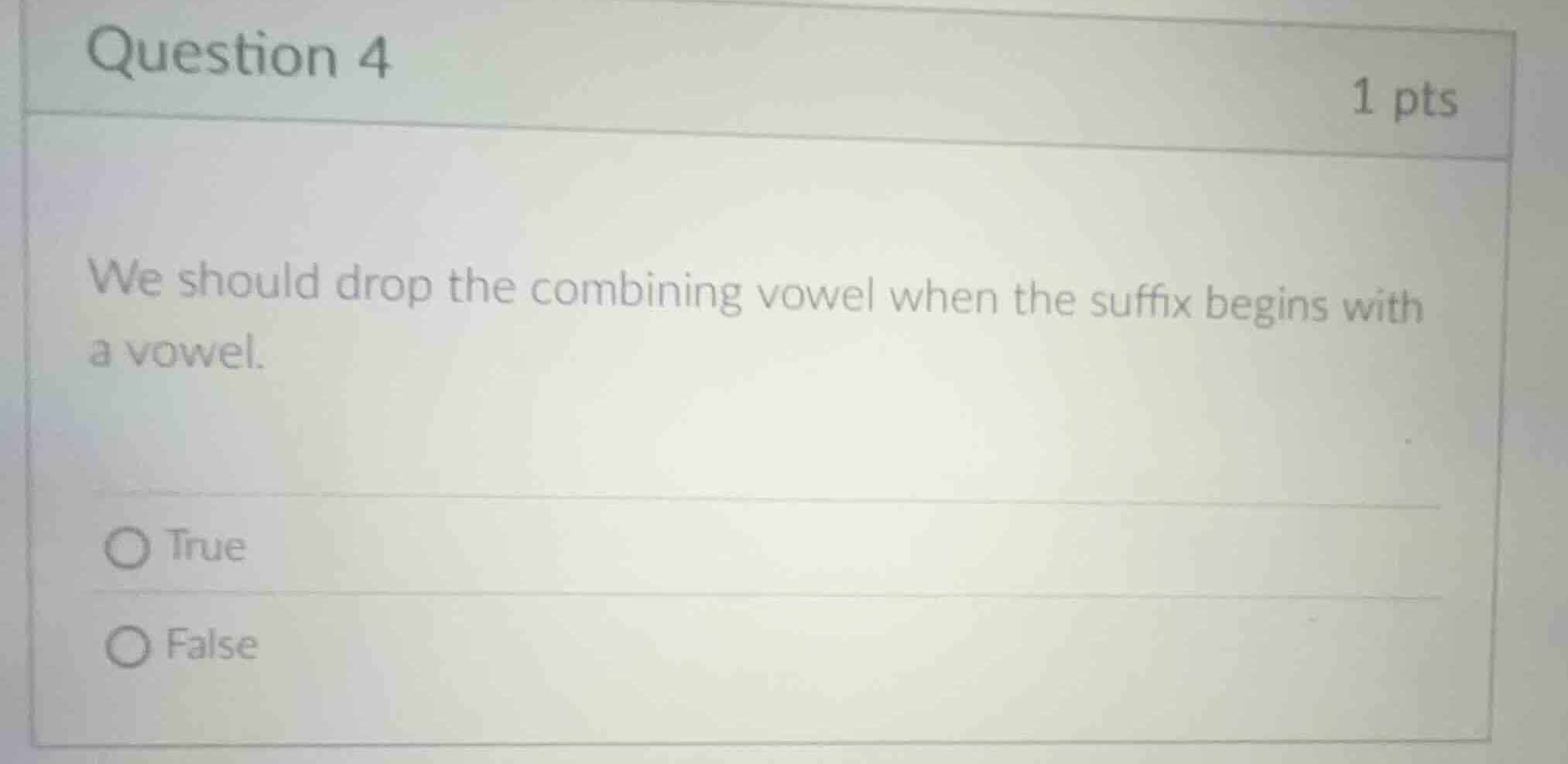 question 4 1 pts we should drop the combining vowel when the suffix beg…
