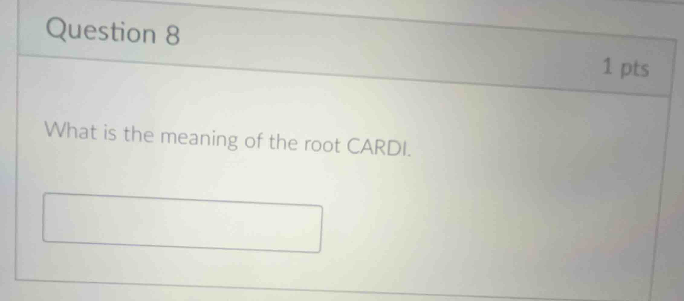 question 8 1 pts what is the meaning of the root cardi.