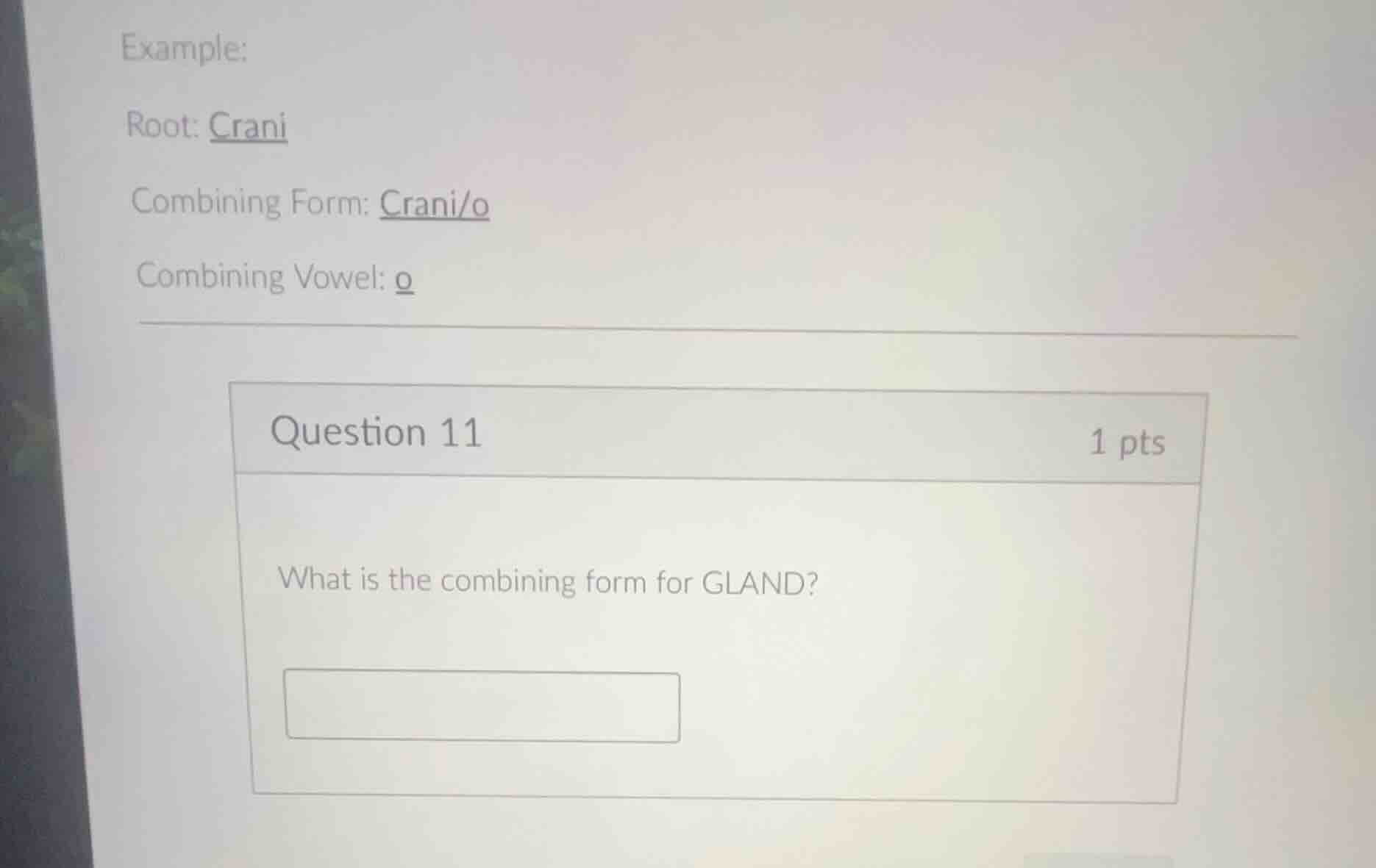 example: root: crani combining form: crani/o combining vowel: o questio…