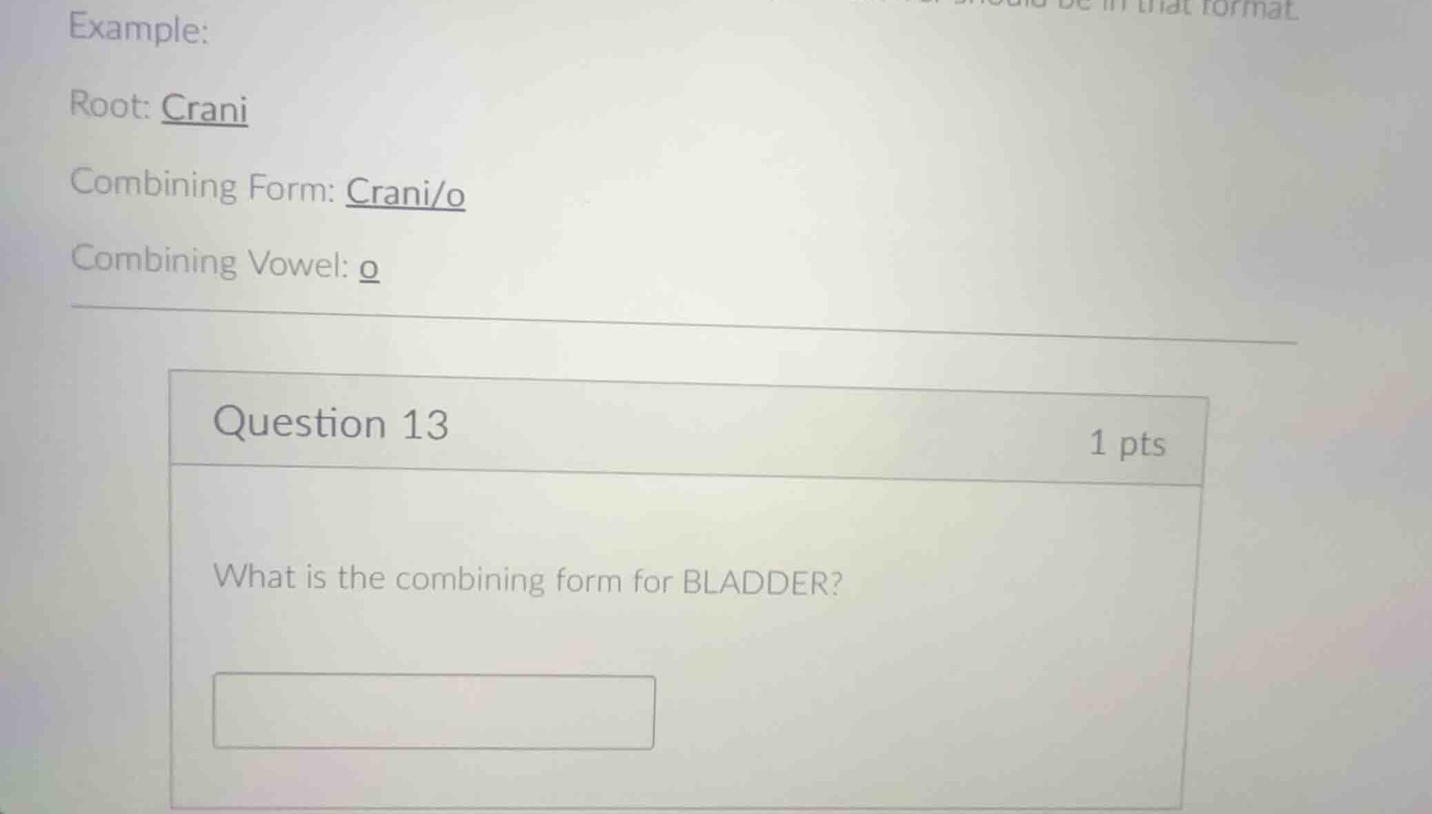example: root: crani combining form: crani/o combining vowel: o questio…